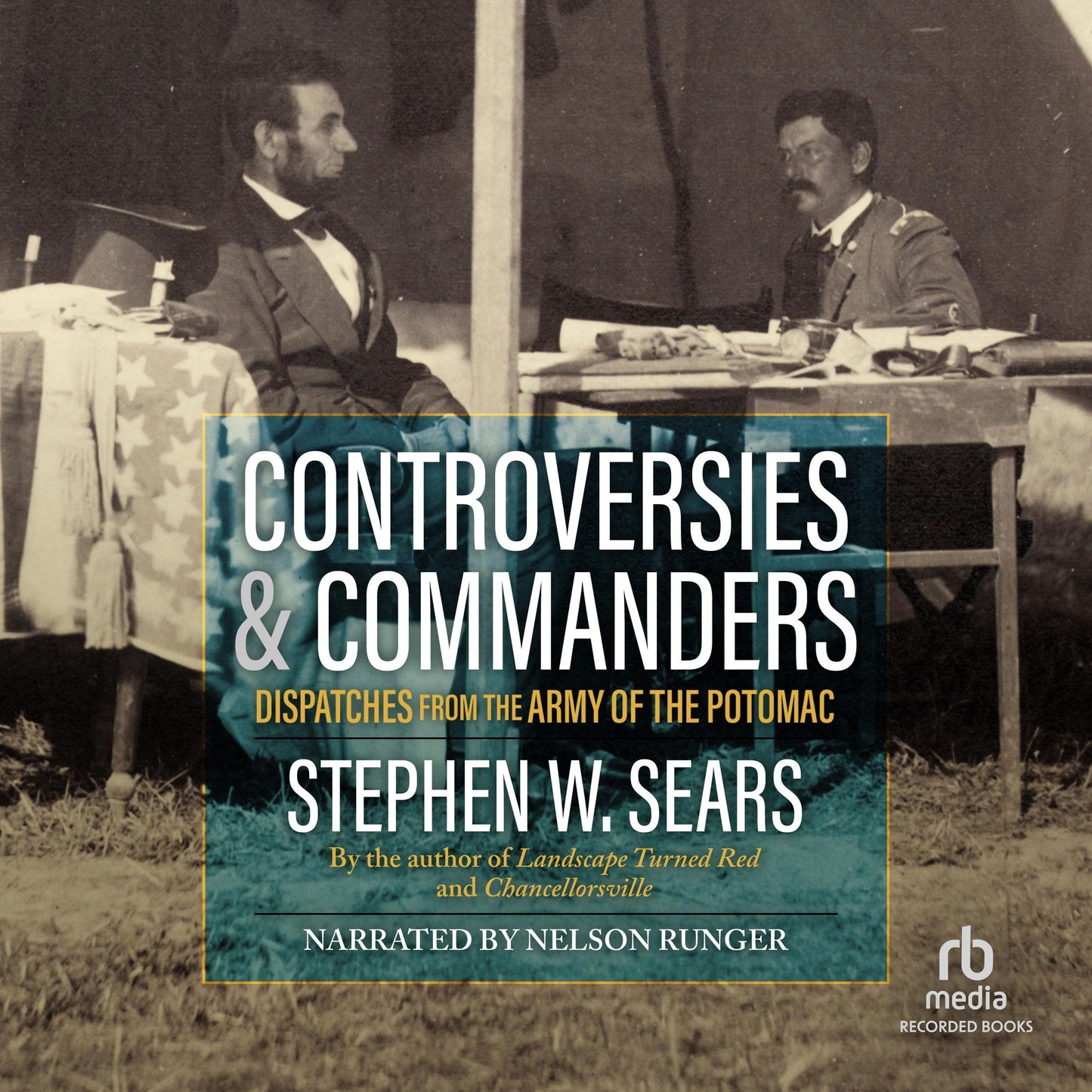 Controversies and Commanders: Dispatches from the Army of the Potomac