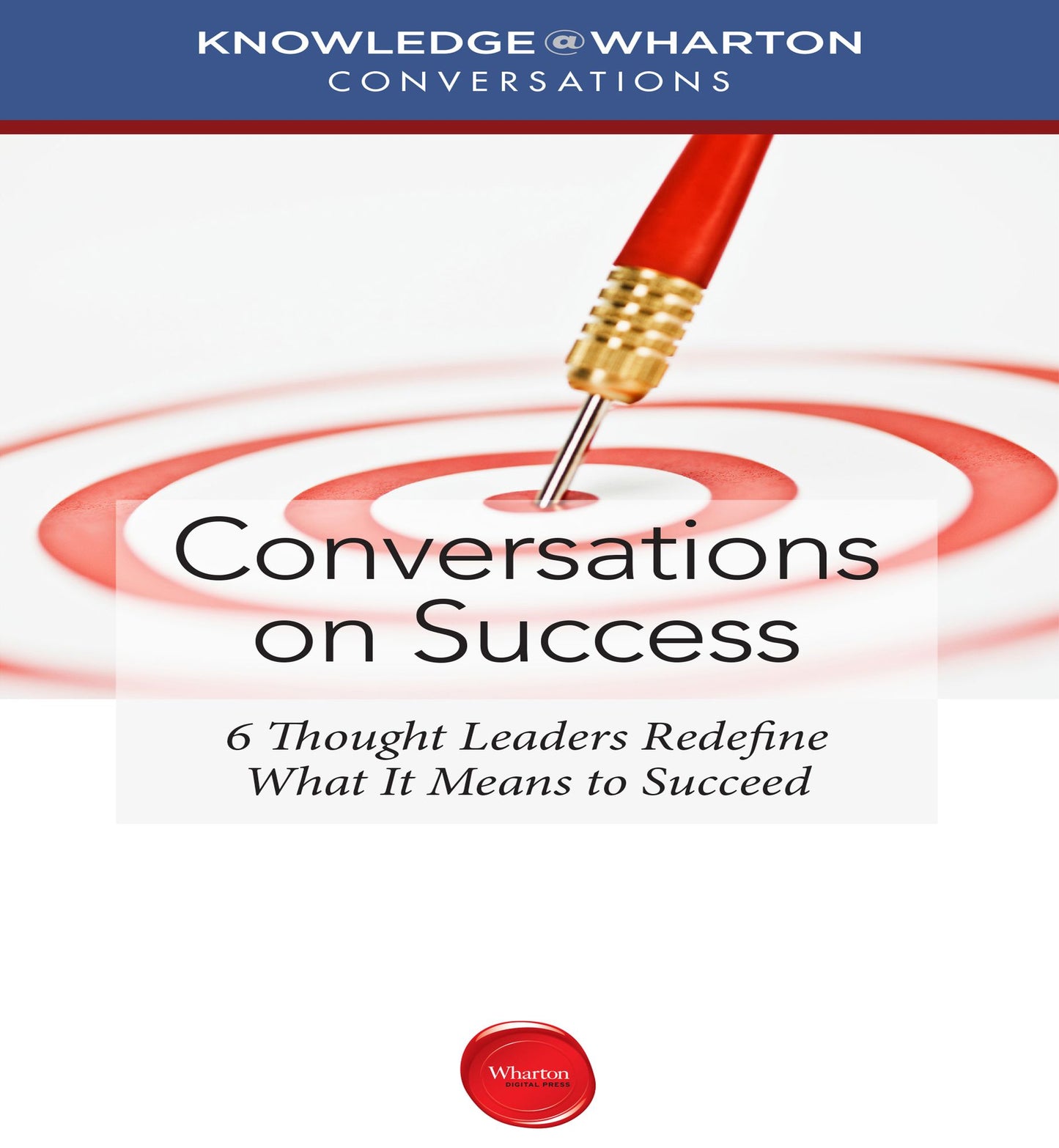 Conversations on Success: 6 Thought Leaders Redefine What It Means to Succeed