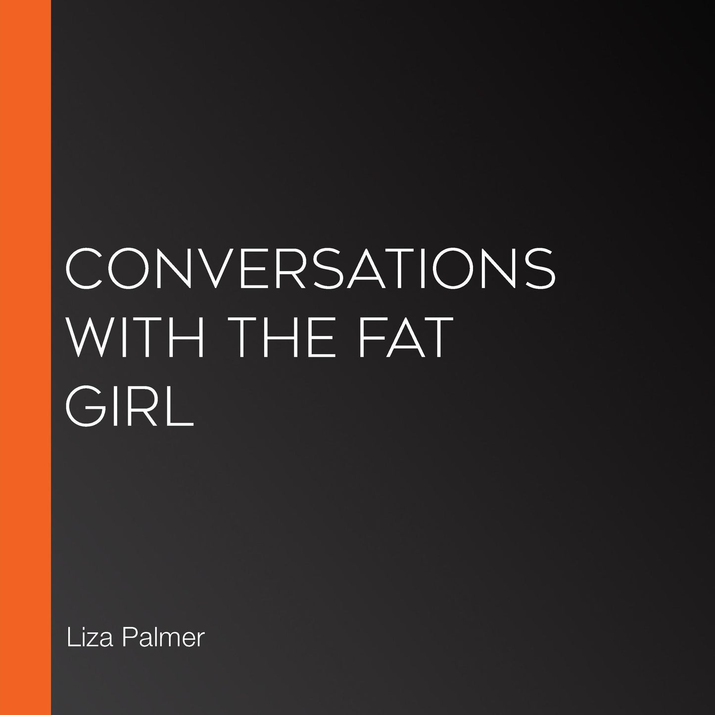 Conversations with the Fat Girl: A Novel