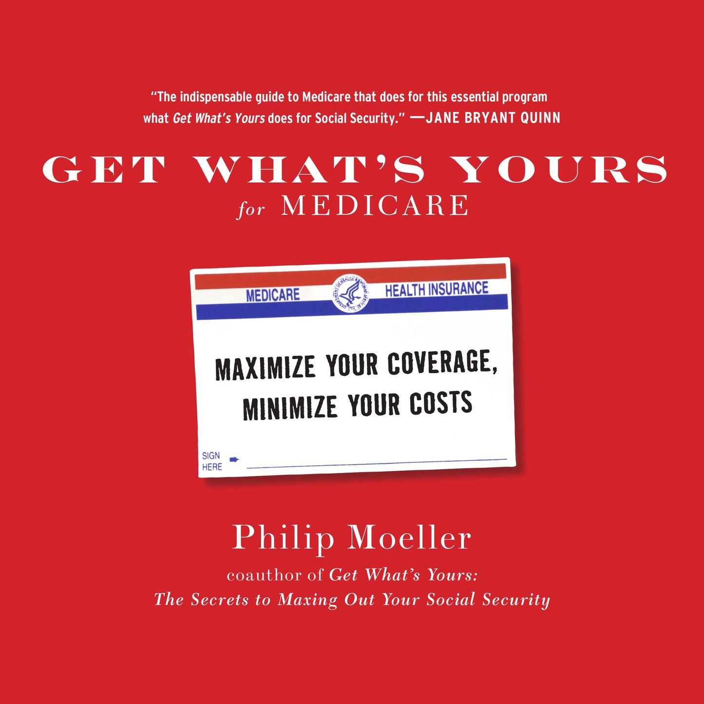 Get What's Yours for Medicare: Maximize Your Coverage, Minimize Your Costs