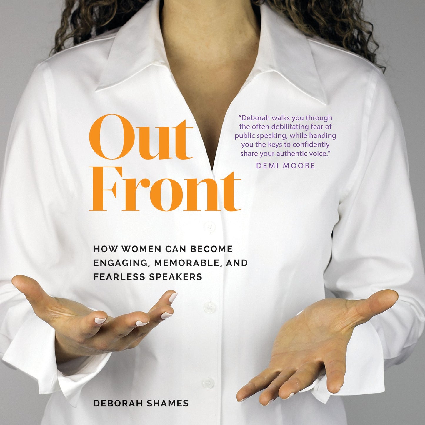 Out Front: How Women Can Become Engaging, Memorable, and Fearless Speakers