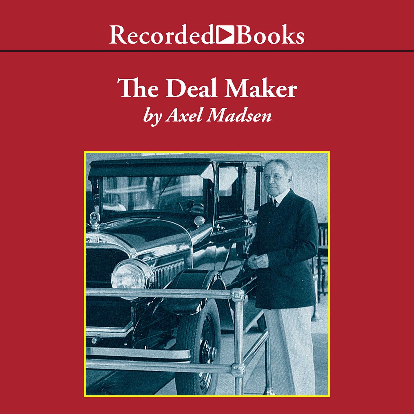 The Deal Maker: How William C. Durant Made General Motors