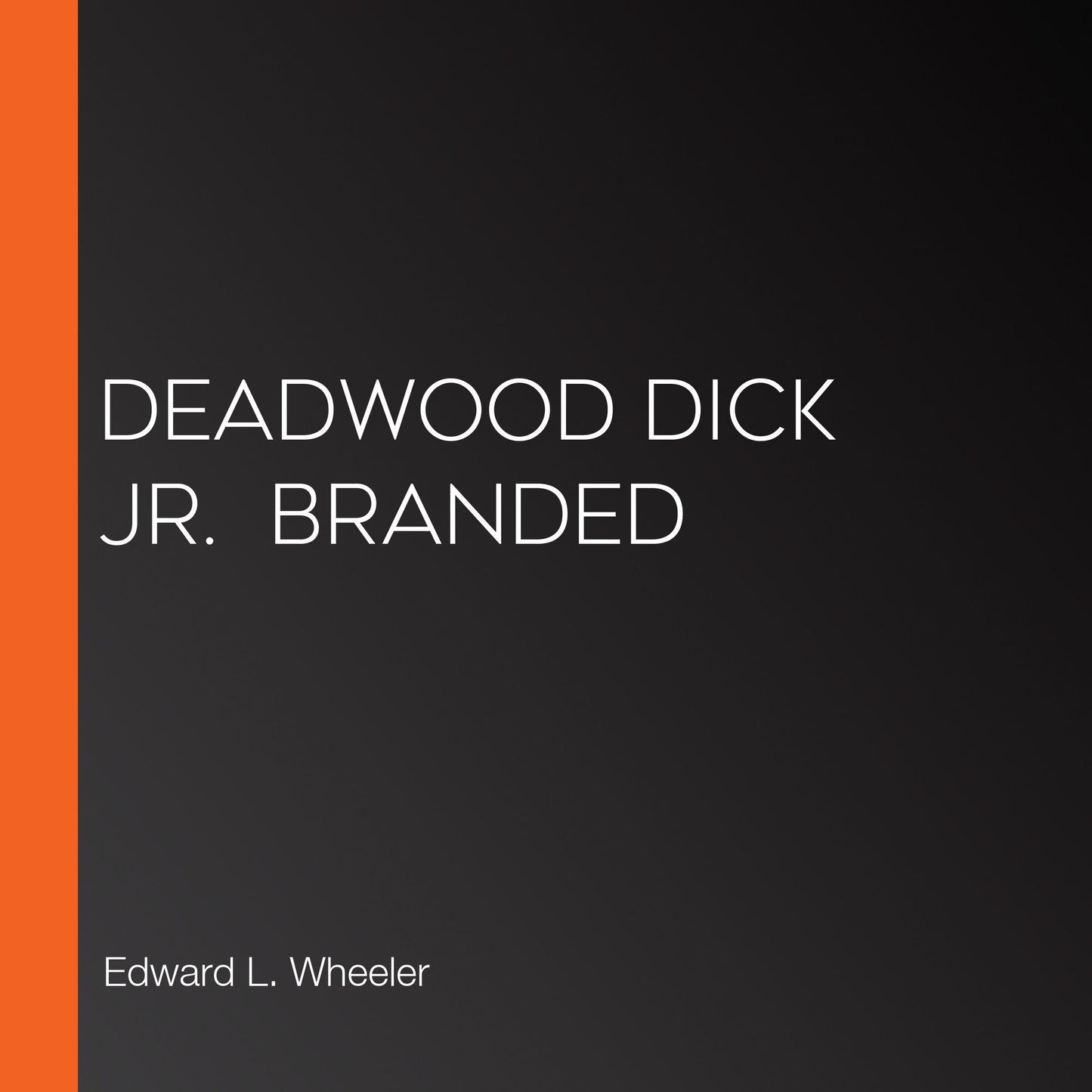 Deadwood Dick Jr. Branded
