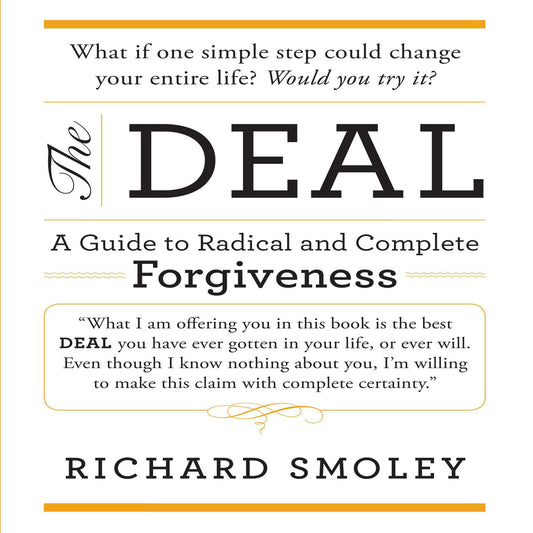 The Deal: A Guide to Radical and Complete Forgiveness