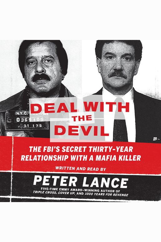 Deal with the Devil: The FBI's Secret Thirty-Year Relationship with a Mafia Killer
