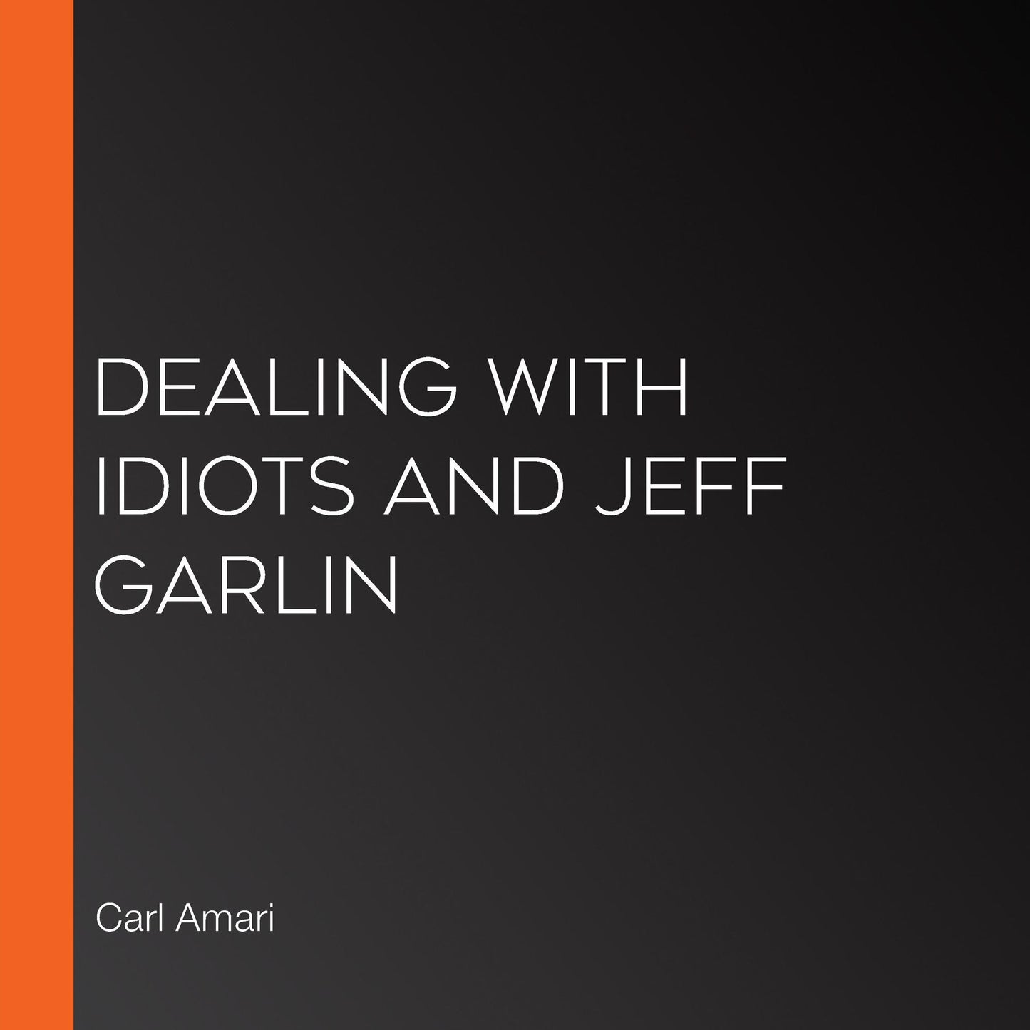 Dealing with Idiots and Jeff Garlin