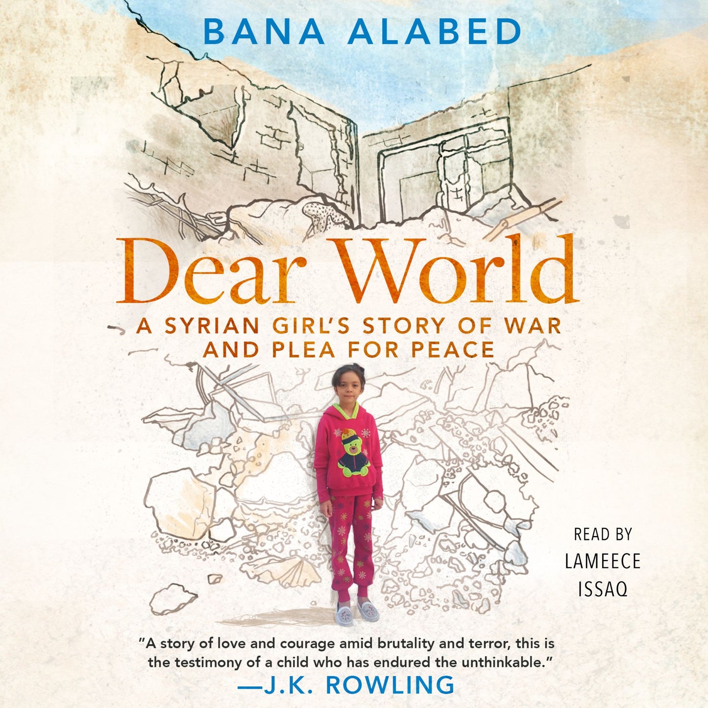 Dear World: A Syrian Girl's Story of War and Plea for Peace