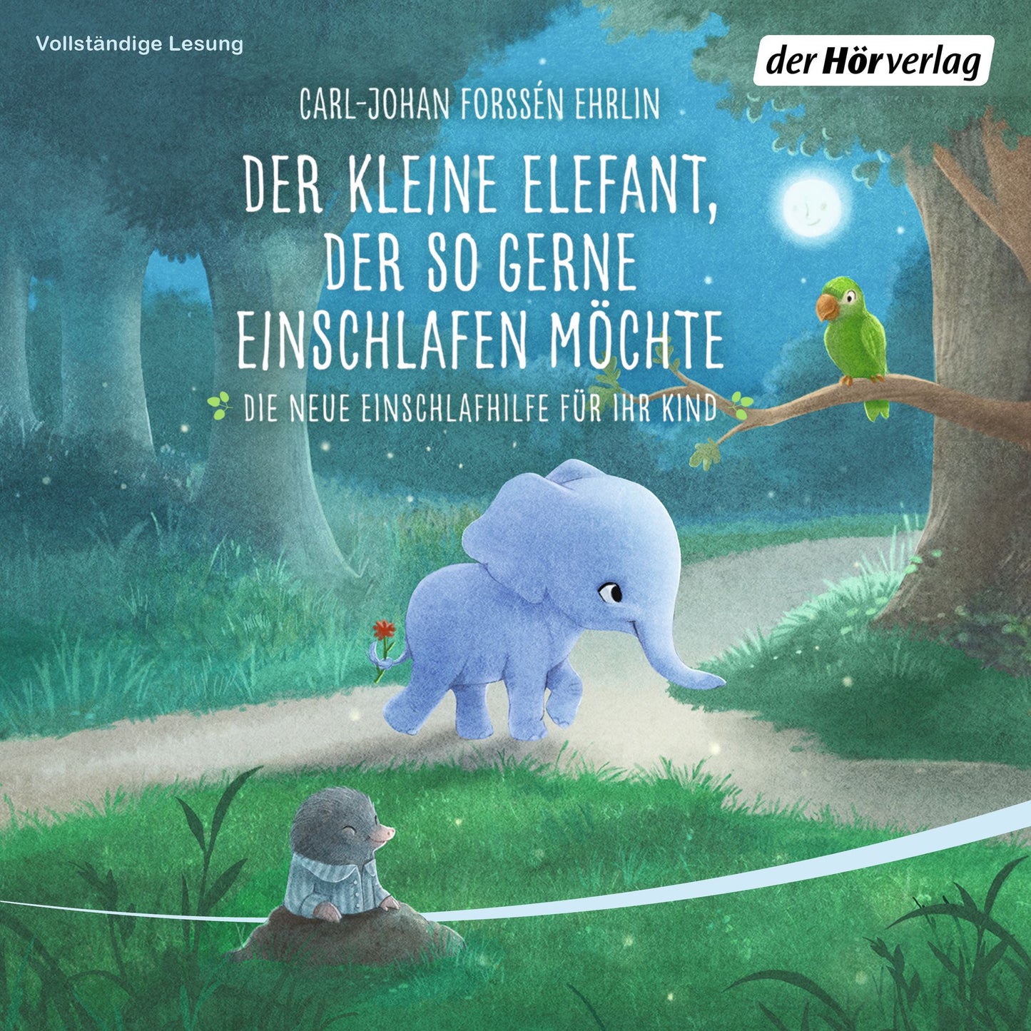 Der kleine Elefant, der so gerne einschlafen möchte: Die neue Einschlafhilfe für Ihr Kind - Die weltweit erfolgreiche Methode