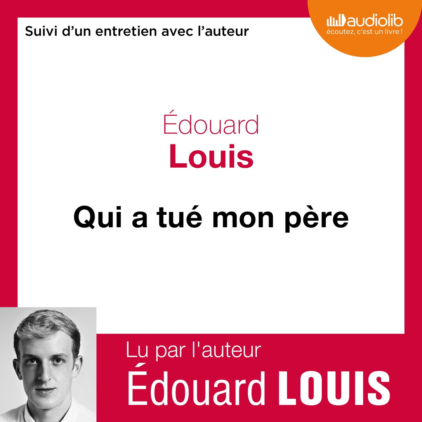 Qui a tué mon père: Suivi d'un entretien avec l'auteur