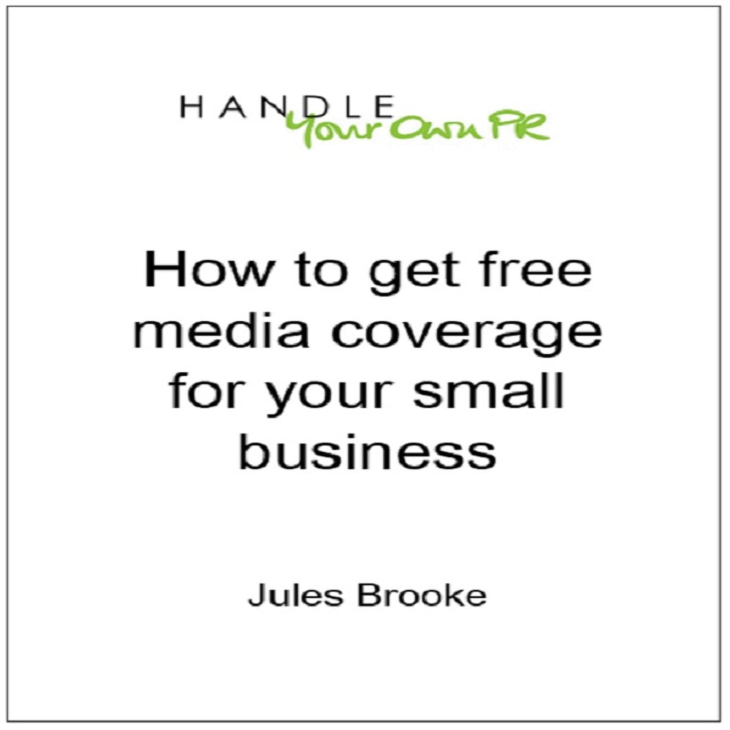 How to get free media coverage for your small business: Handle Your Own PR