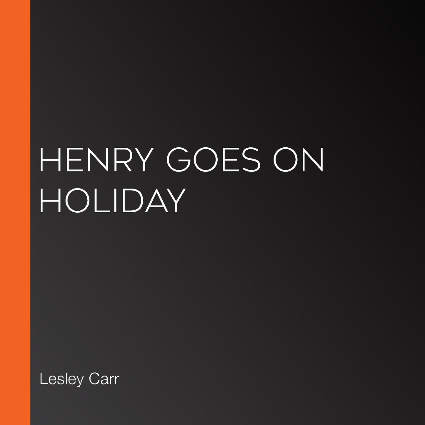 Henry goes on holiday
