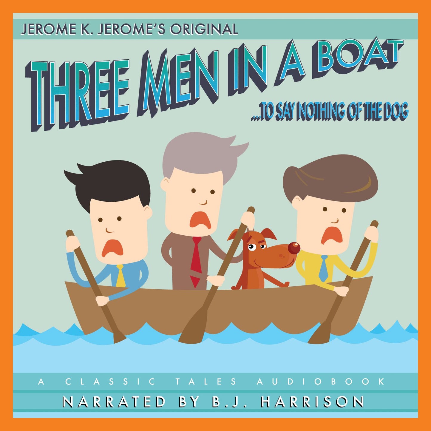 Three Men In a Boat: To Say Nothing of the Dog