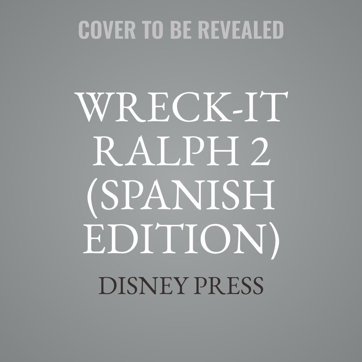 Wreck-It Ralph 2 (Spanish Edition): La Novela