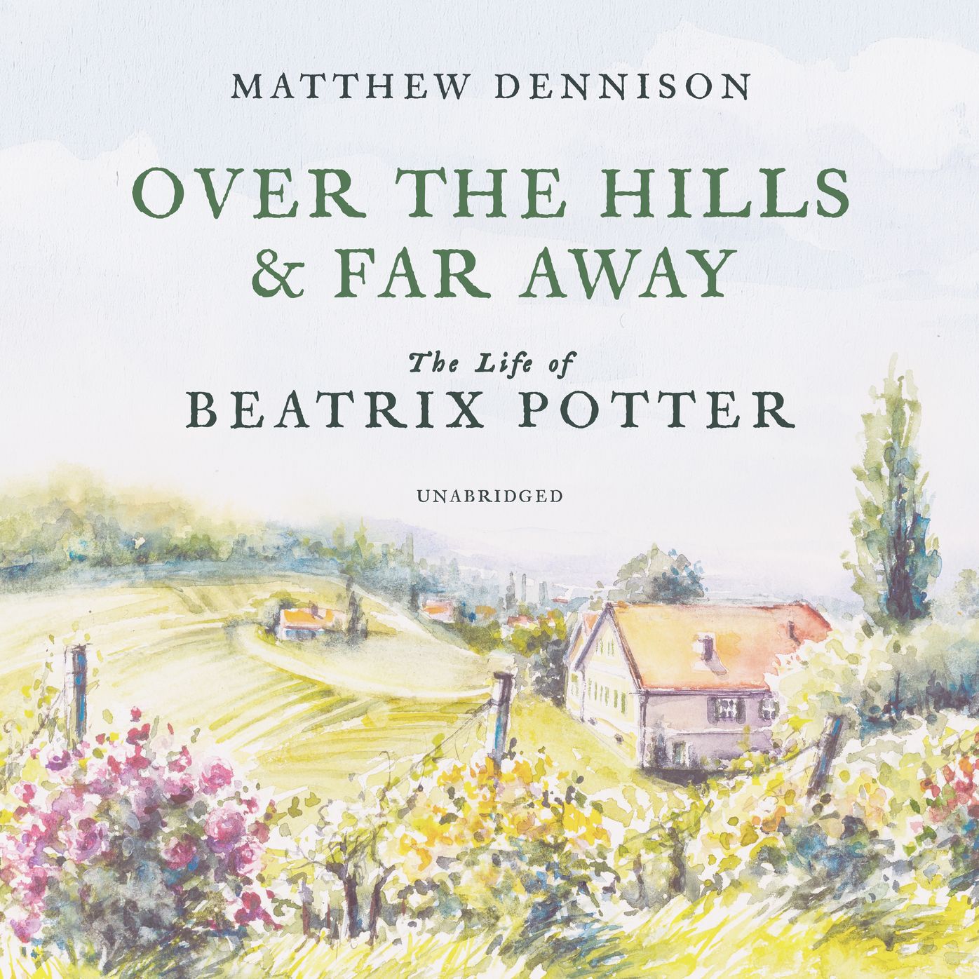 Over the Hills and Far Away: The Life of Beatrix Potter