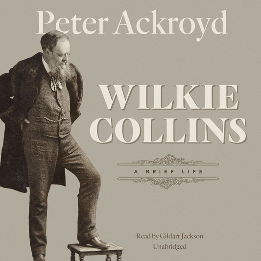 Wilkie Collins: A Brief LIfe