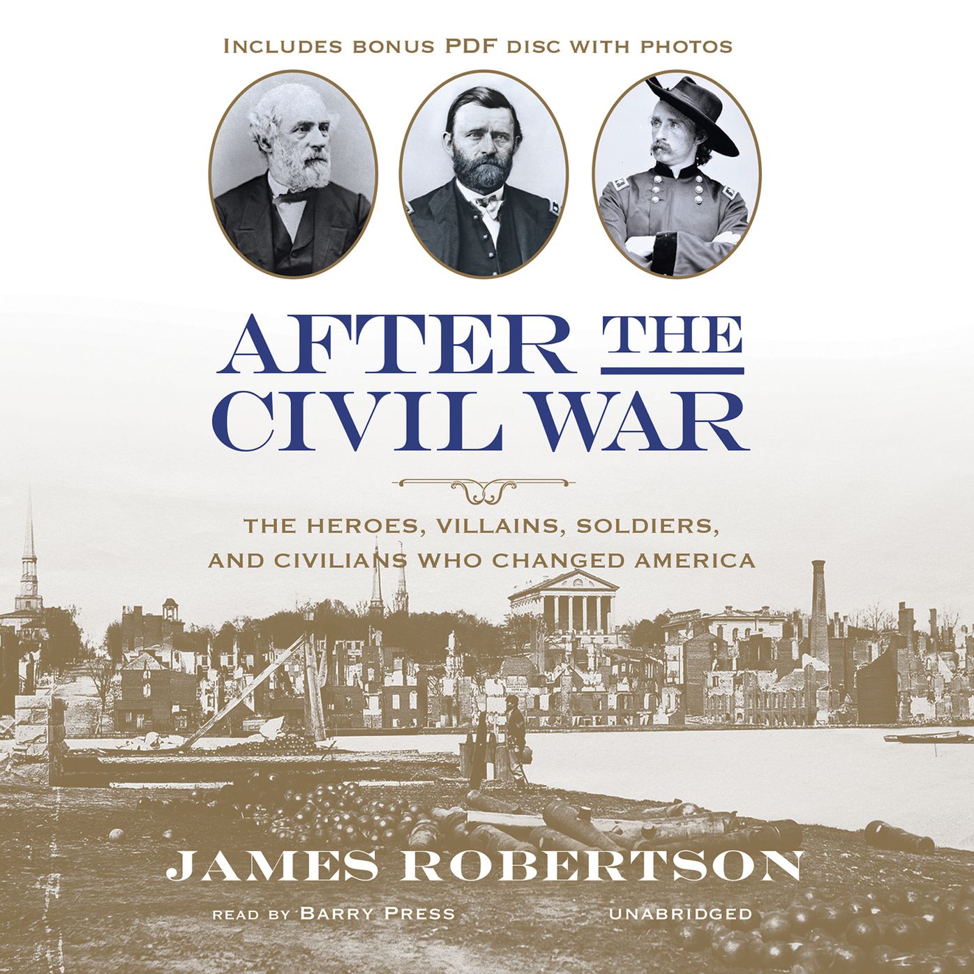 After the Civil War: The Heroes, Villains, Soldiers, and Civilians Who Changed America