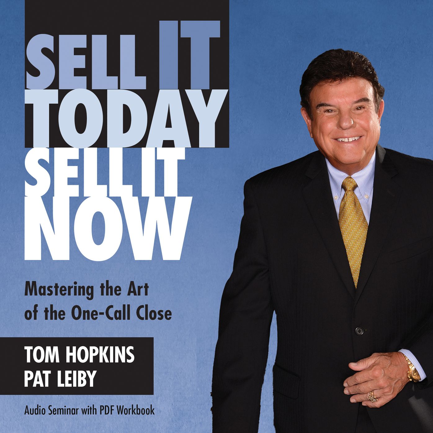 Sell It Today, Sell It Now: Mastering the Art of the One-Call Close