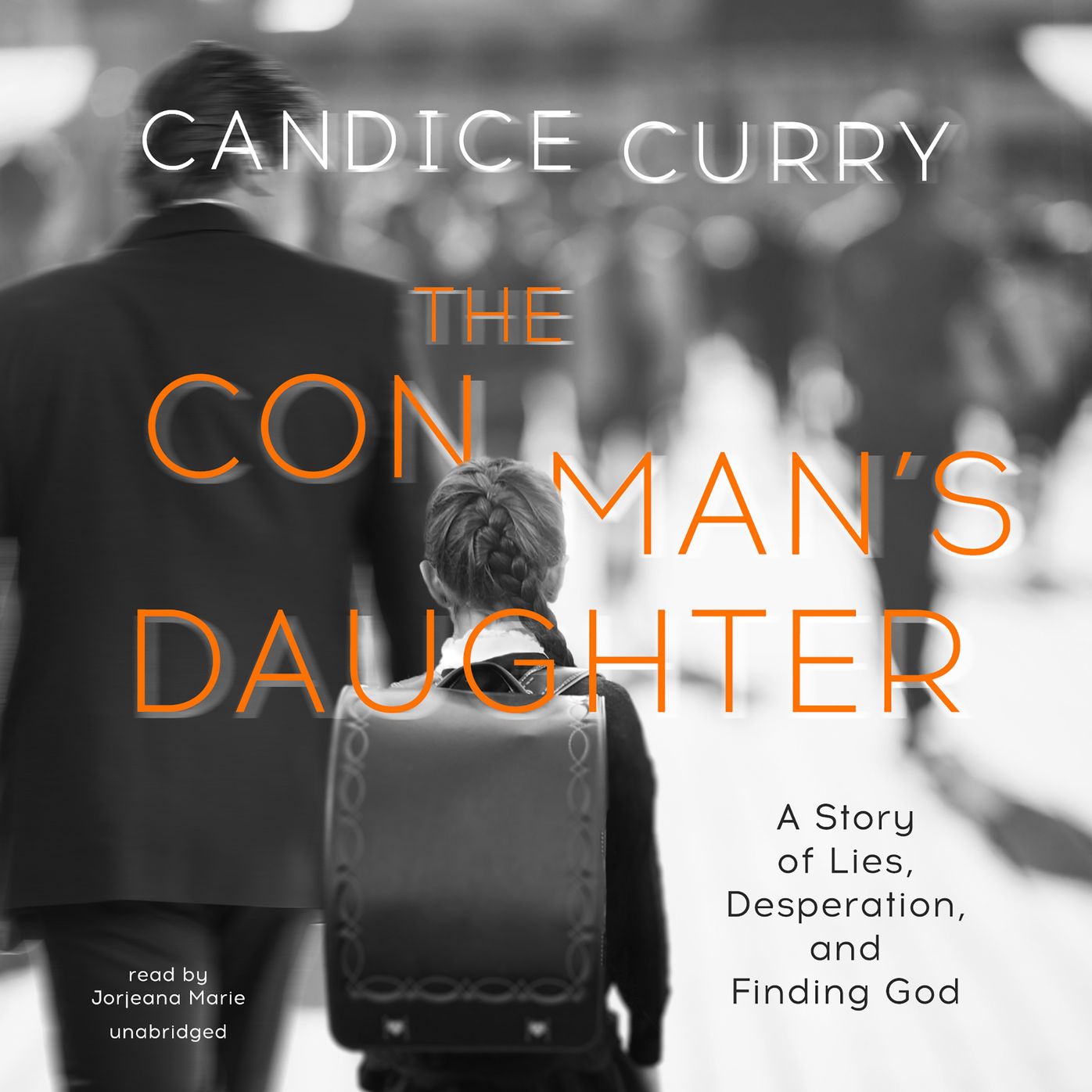 The Con Man's Daughter: A Story of Lies, Desperation, and Finding God