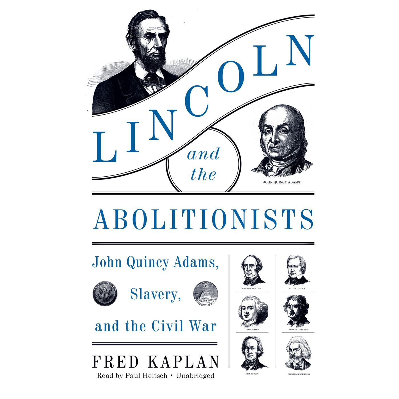 Lincoln and the Abolitionists: John Quincy Adams, Slavery, and the Civil War