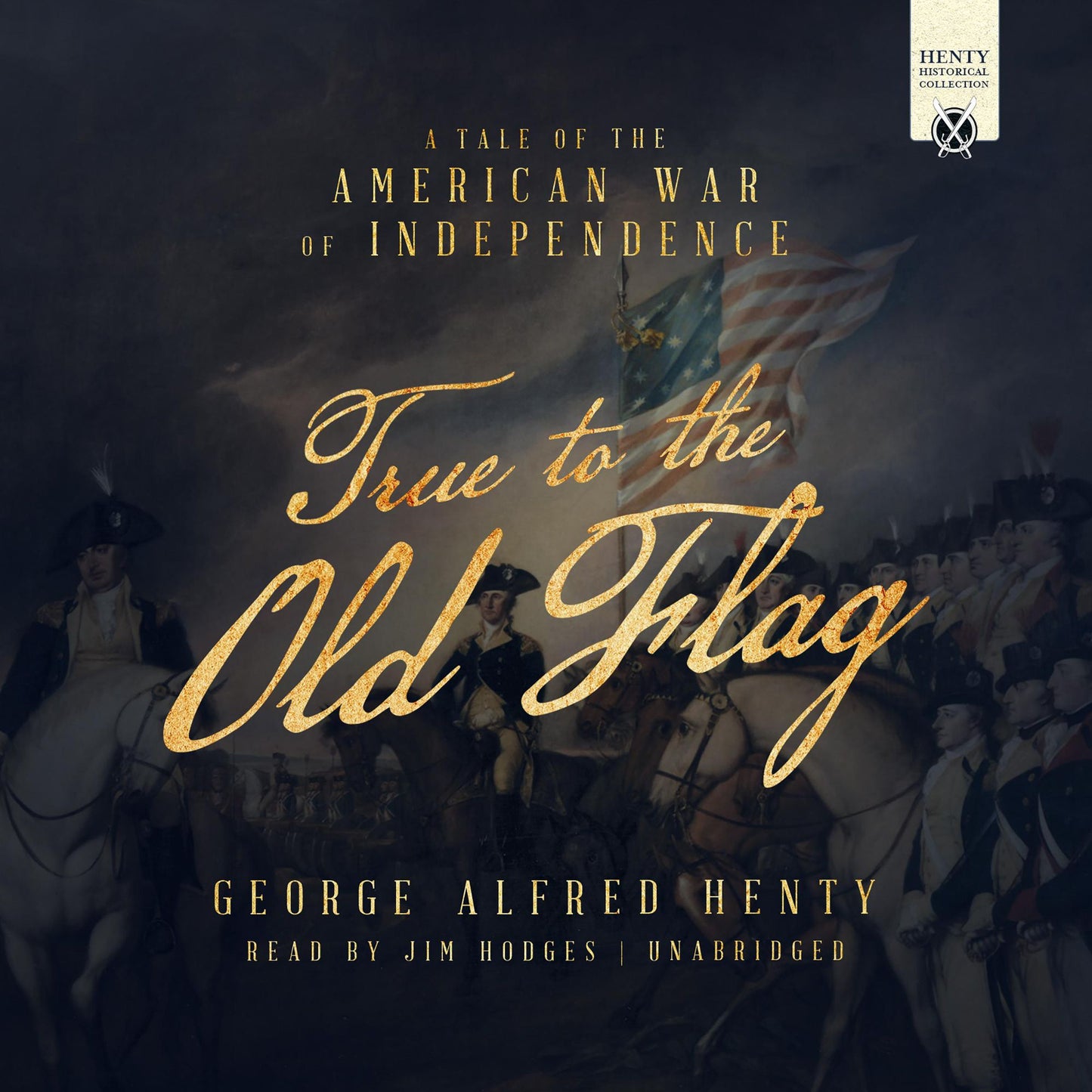 True to the Old Flag: A Tale of the American War of Independence
