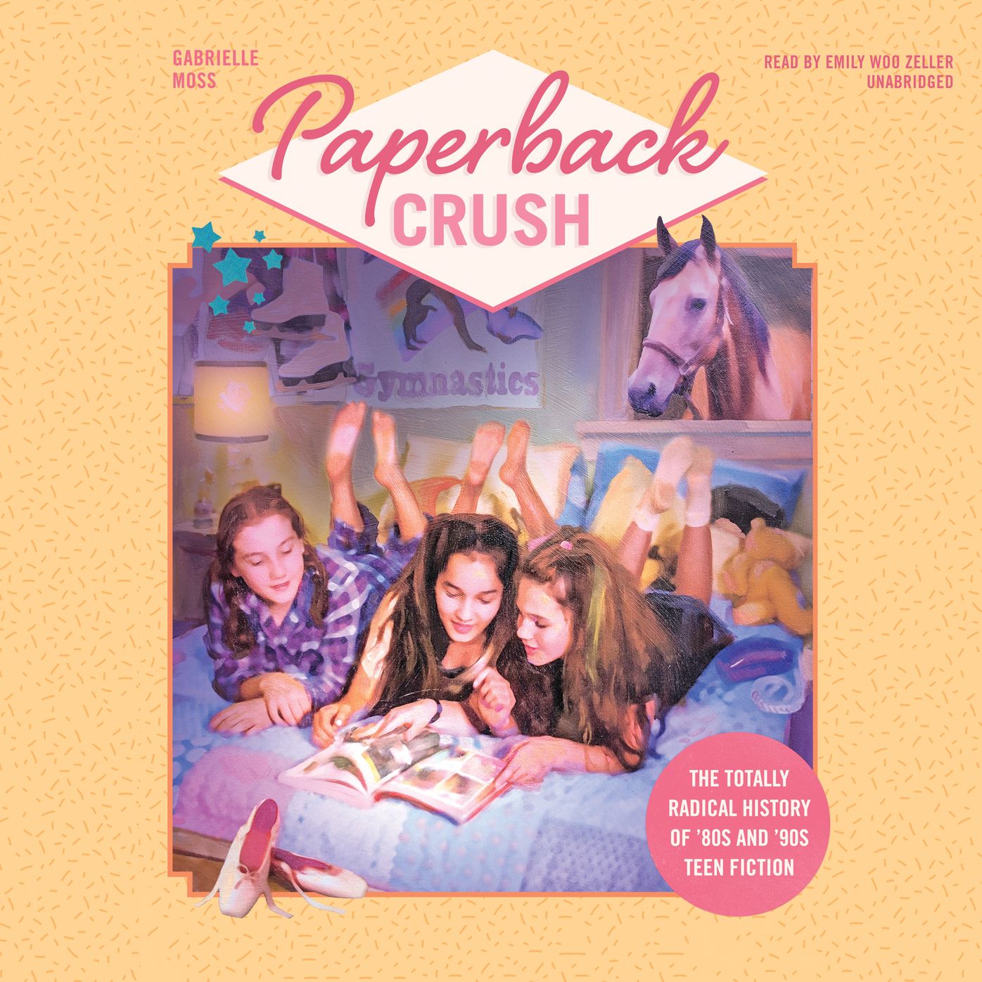 Paperback Crush: The Totally Radical History of '80s and '90s Teen Fiction