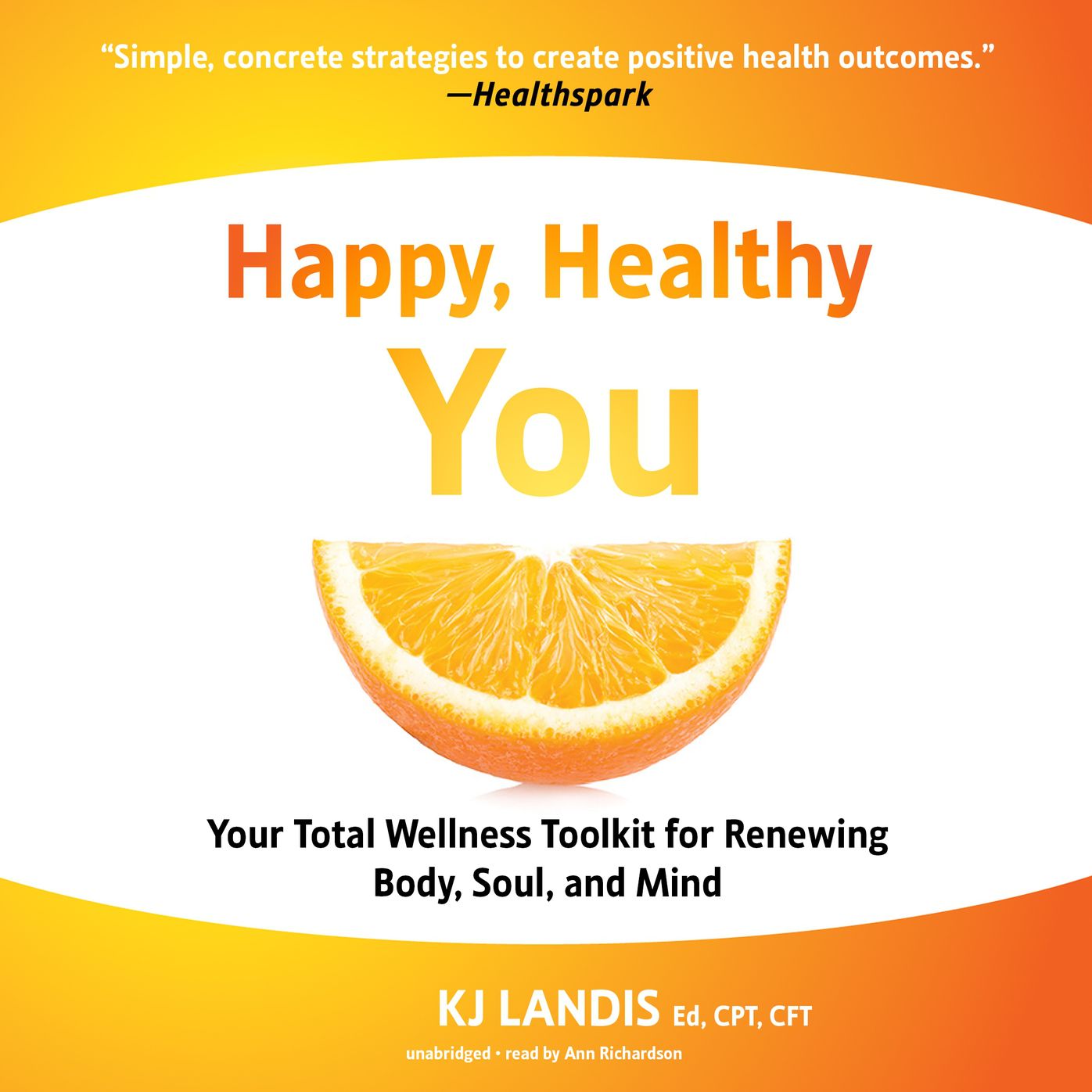 Happy Healthy You: Your Total Wellness Toolkit for Renewing Body, Soul, and Mind
