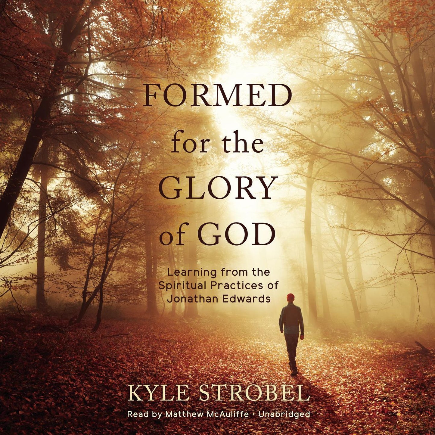 Formed for the Glory of God: Learning from the Spiritual Practices of Jonathan Edwards