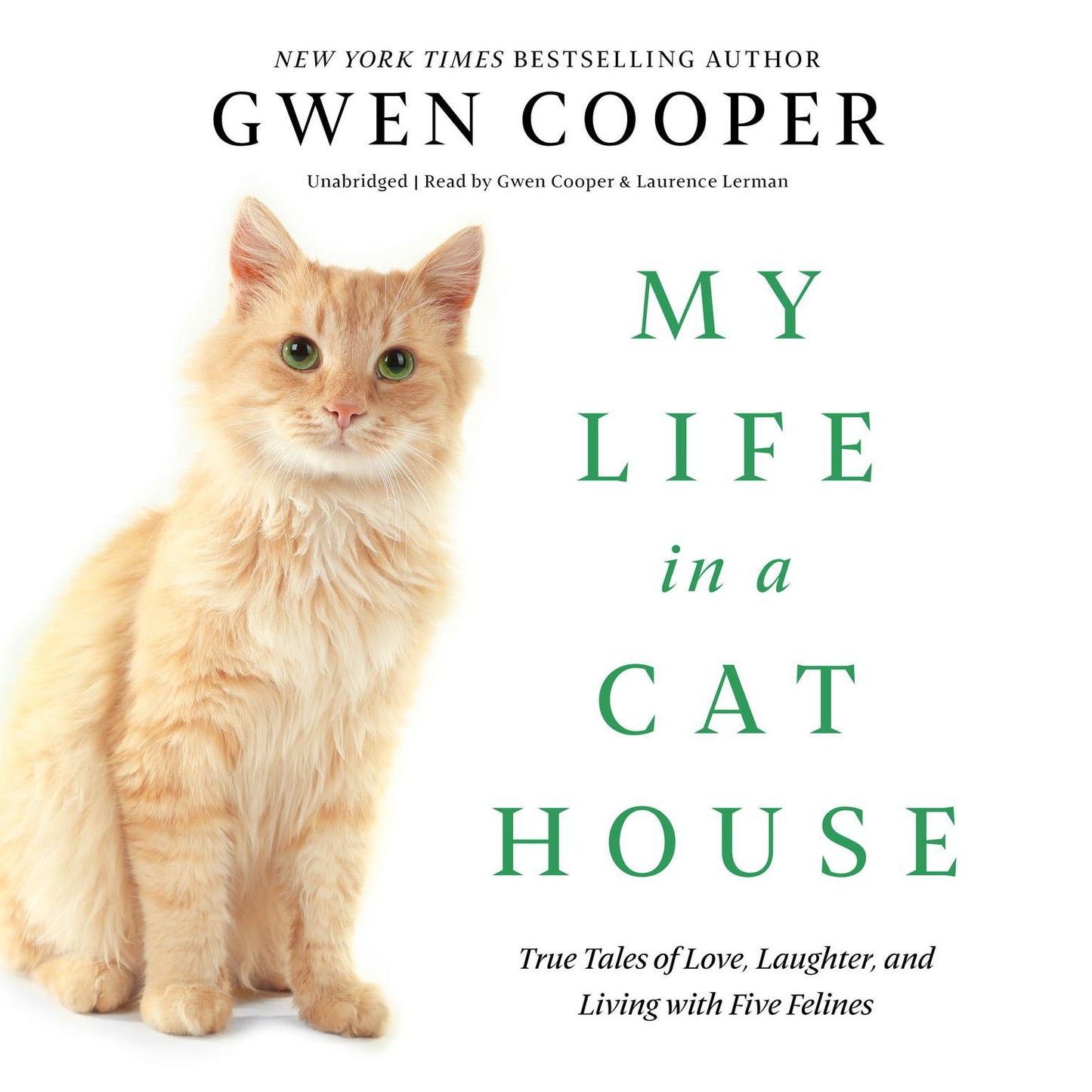My Life in a Cat House: True Tales of Love, Laughter, and Living with Five Felines