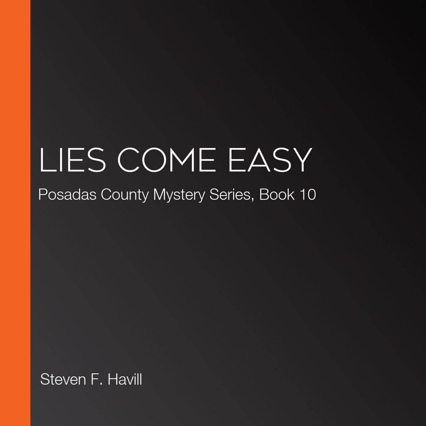 Lies Come Easy: Posadas County Mystery Series, Book 10