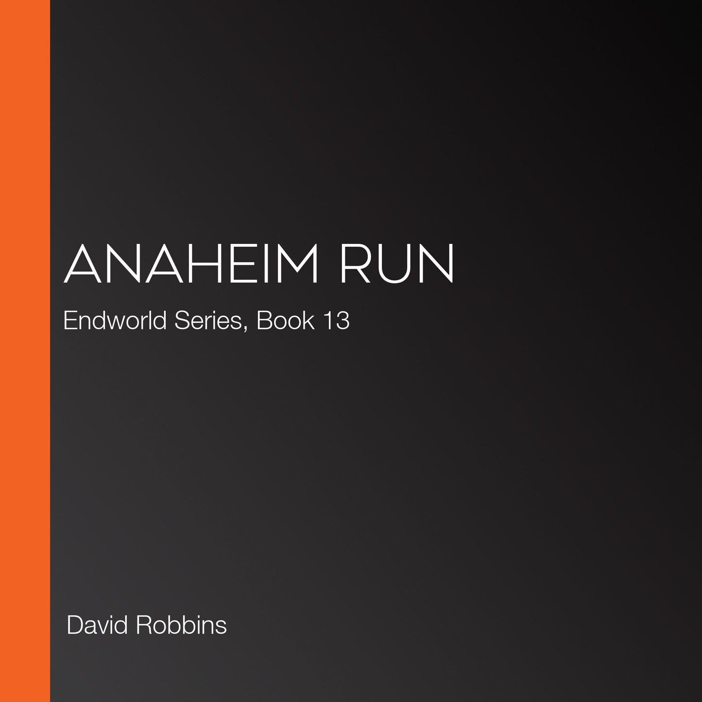 Anaheim Run: Endworld Series, Book 13