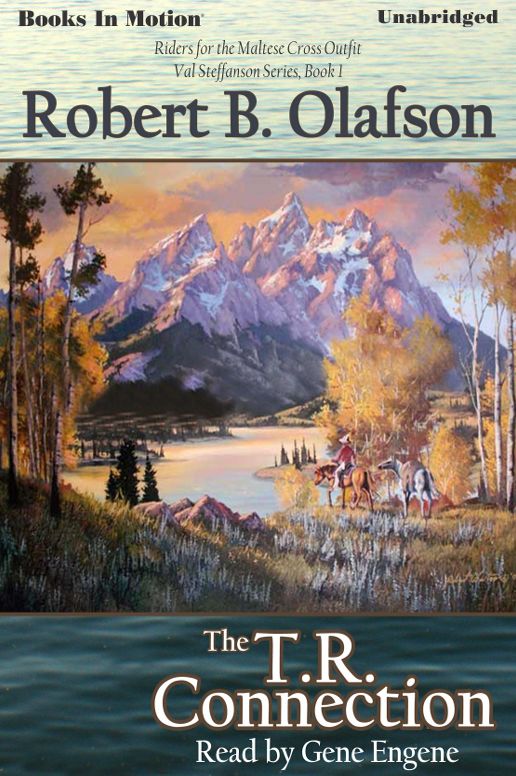 The T.R. Connection: Riders for the Maltese Cross Outfit, Val Steffanson Series, Book 1