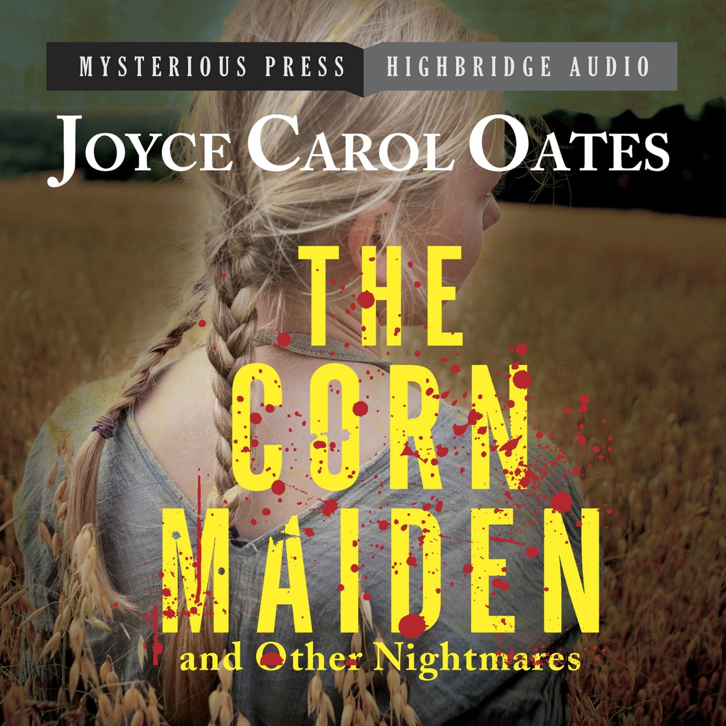 The Corn Maiden and Other Nightmares: Novellas and Stories of Unspeakable Dread