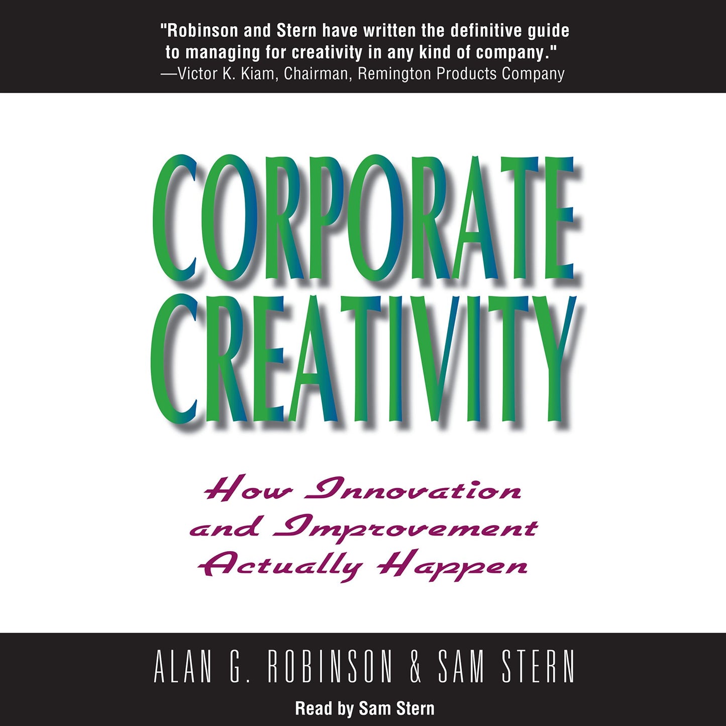 Corporate Creativity: How Innovation and Improvement Actually Happen (Abridged)