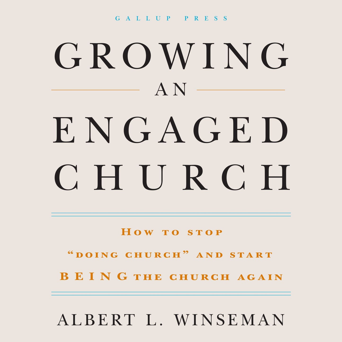 Growing an Engaged Church: How to Stop "Doing Church" and Start Being the Church Again