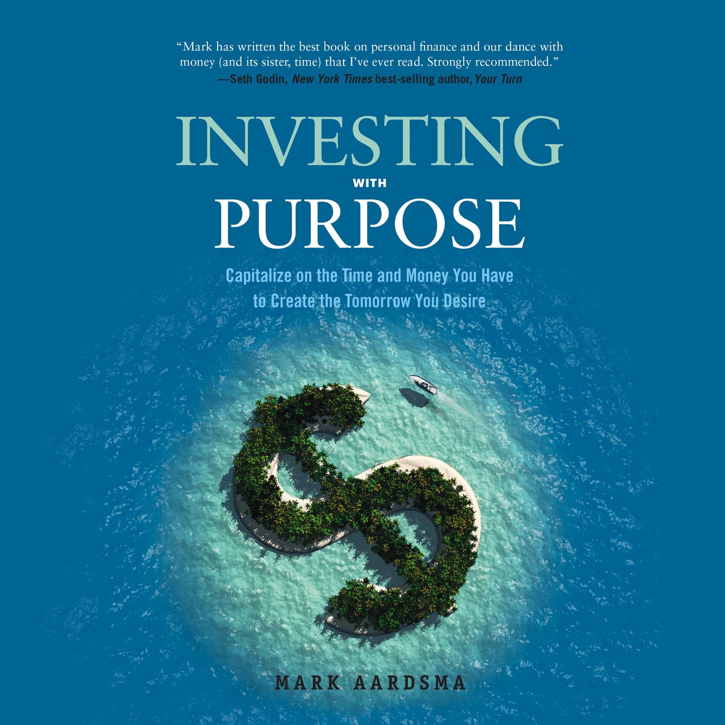 Investing with Purpose: Capitalize on the Time and Money You Have to Create the Tomorrow You Desire