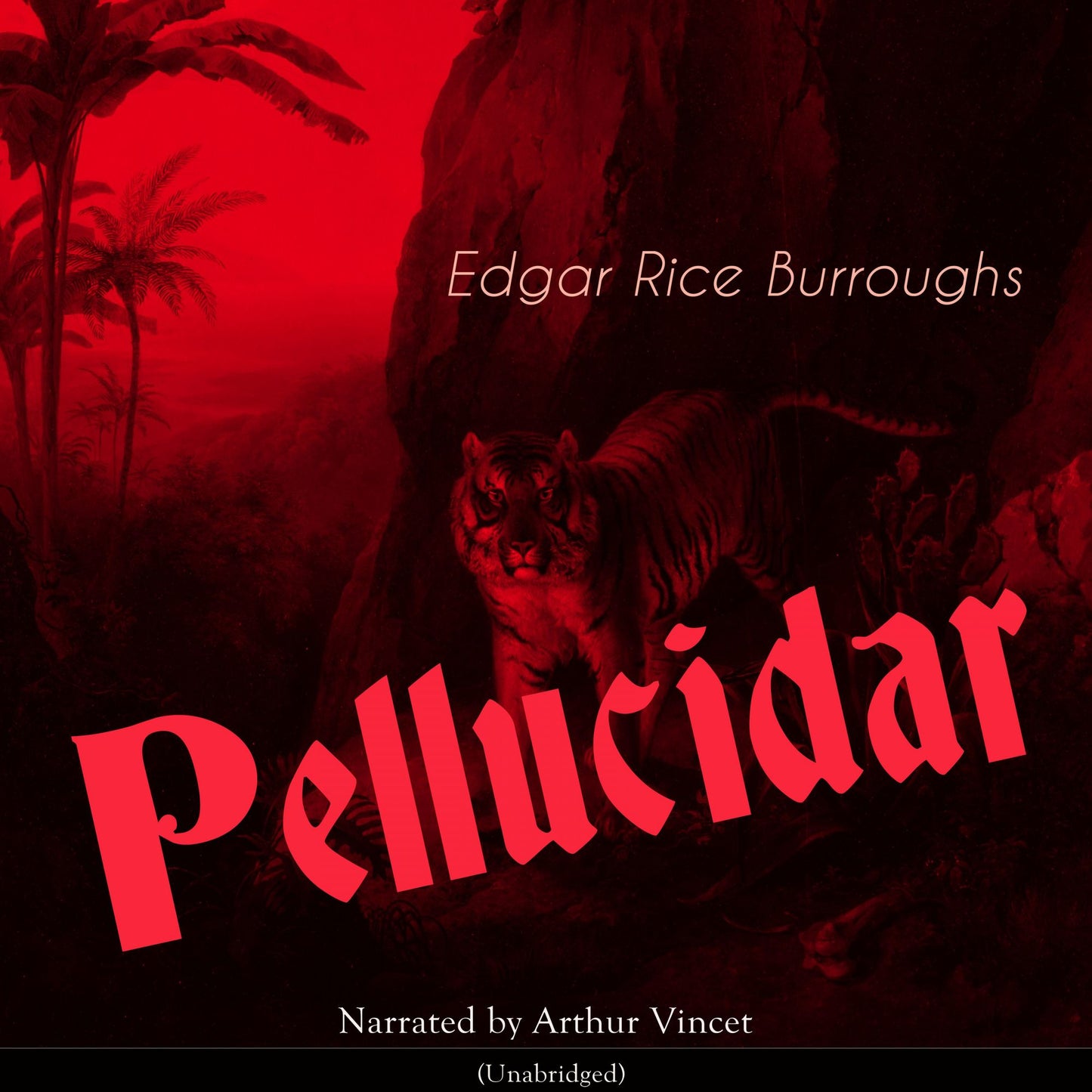 Pellucidar: Unabridged
