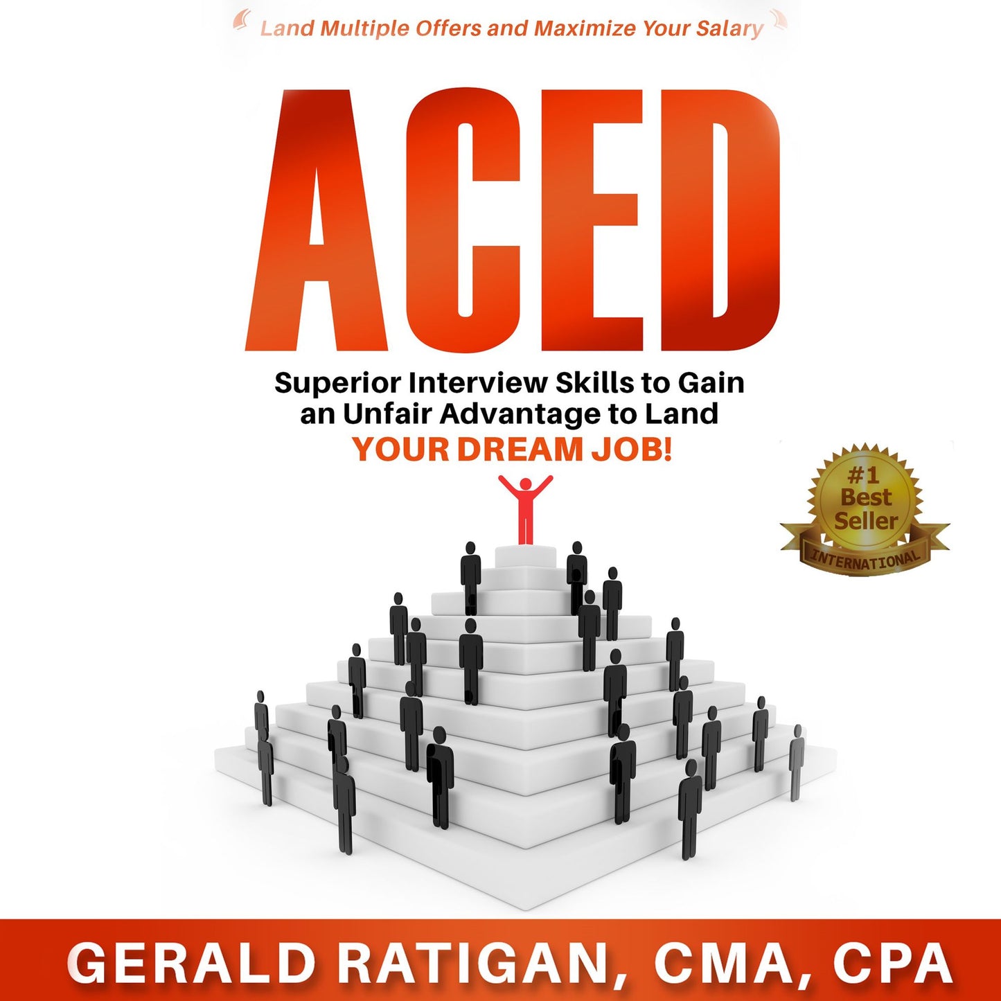 Aced: Superior Interview Skills to Gain an Unfair Advantage to Land Your Dream Job!