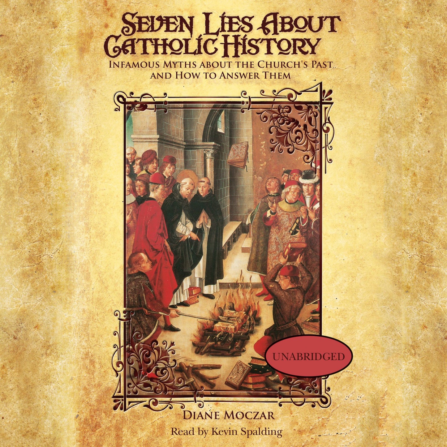 Seven Lies about Catholic History: Infamous Myths about the Church's Past and How to Answer Them