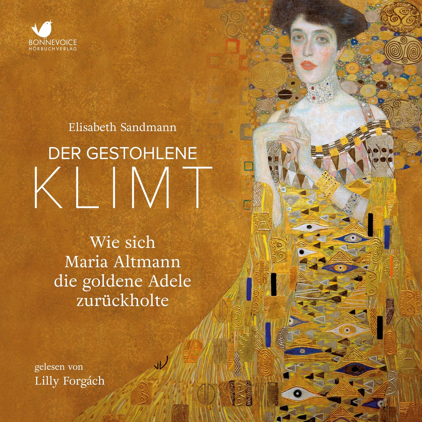 Der gestohlene Klimt: Wie sich Maria Altmann die Goldene Adele zurückholte