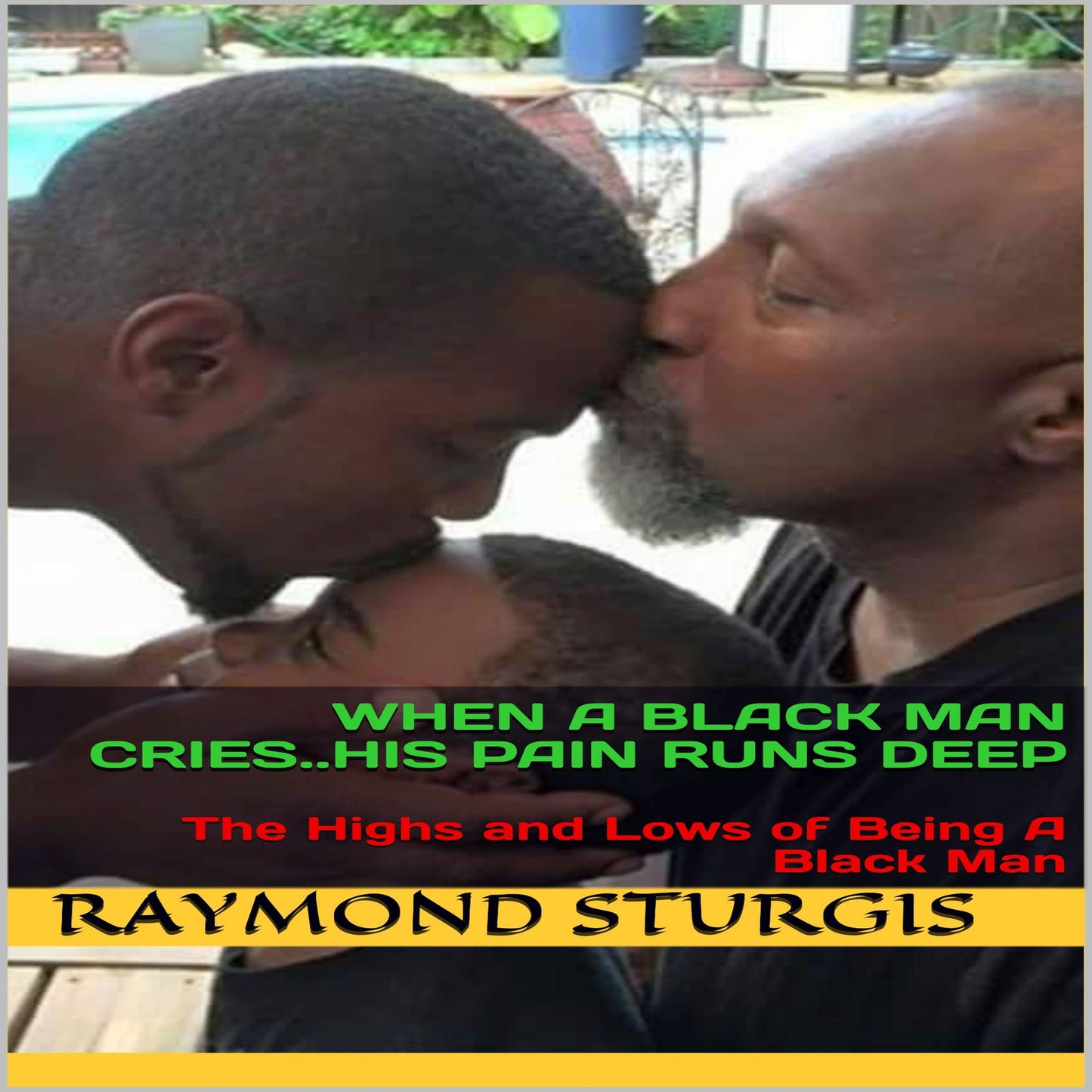 When a Black Man Cries.. His Pain Runs Deep: The Highs and Lows of Being a Black Man
