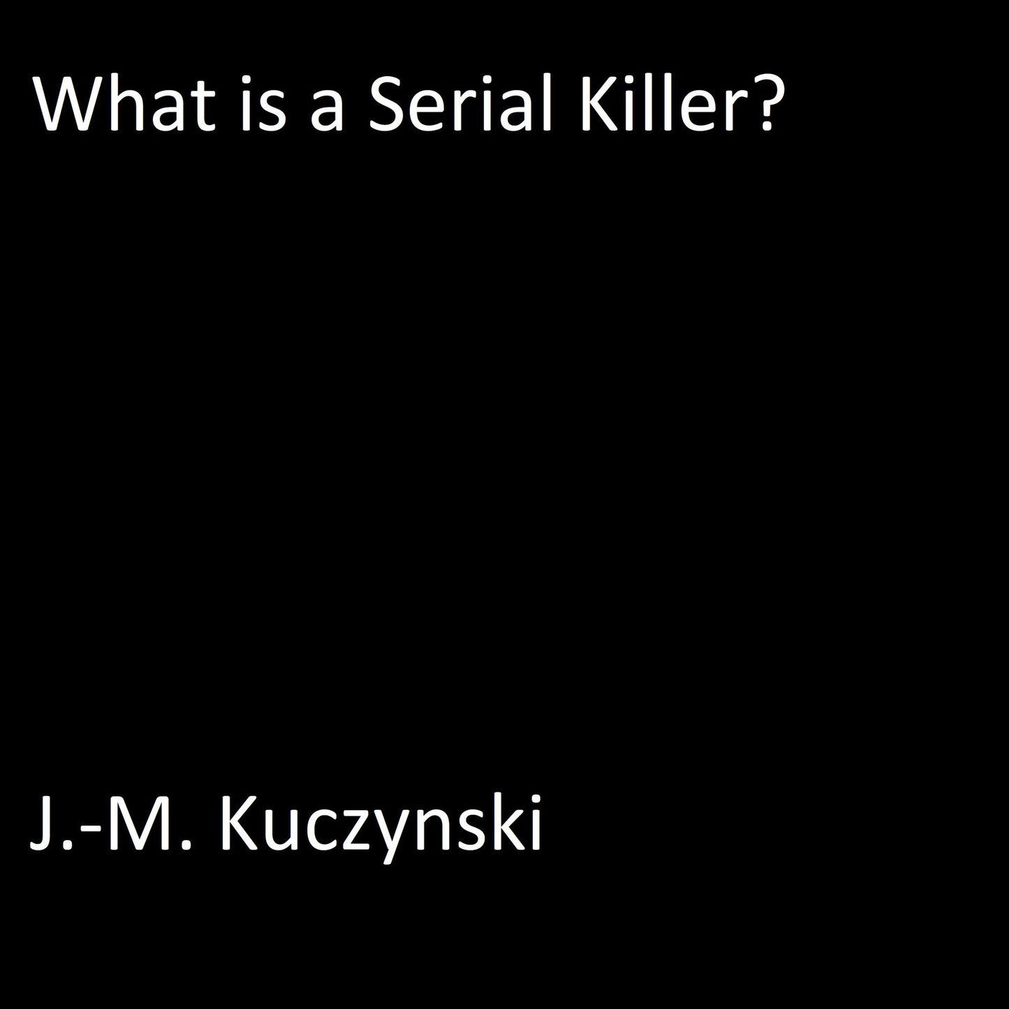 What is a Serial Killer?