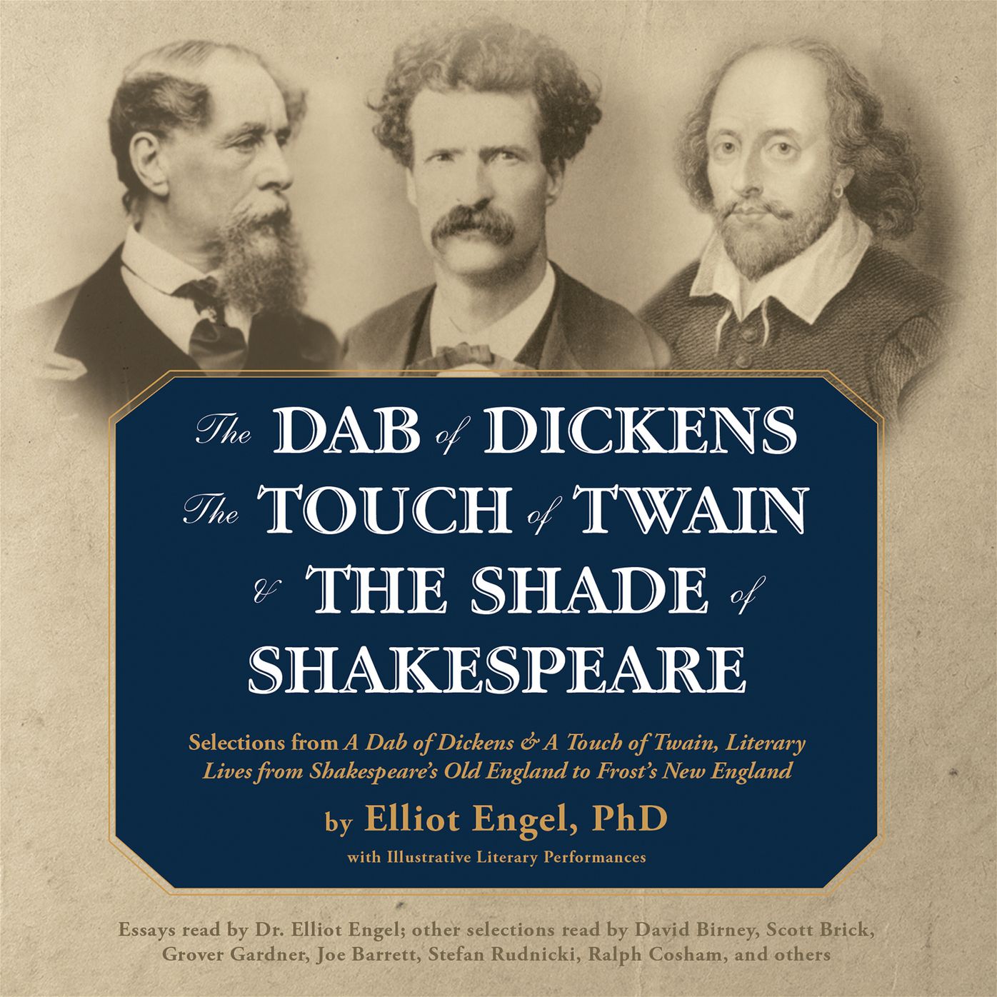 The Dab of Dickens Touch of Twain, and The Shade of Shakespeare: Selections from A Dab of Dickens & a Touch of Twain, Literary Lives from Shakespeare's Old England to Frost's New England