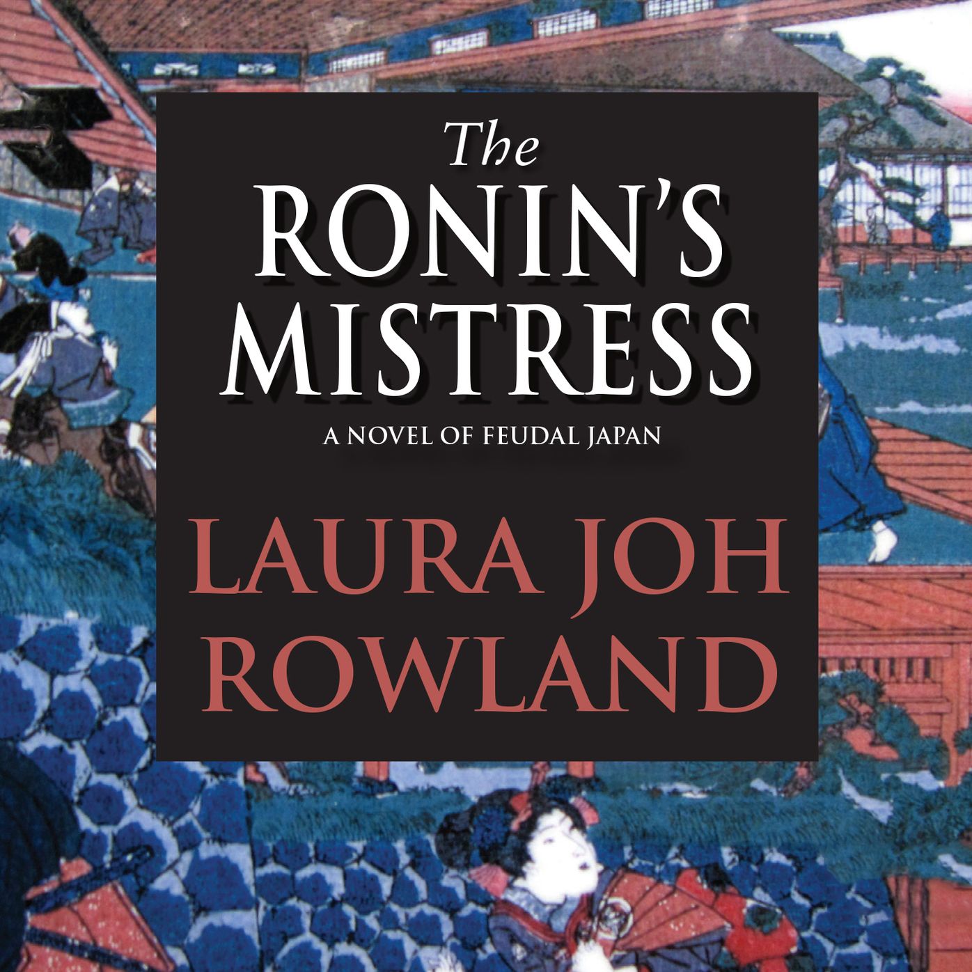 The Ronin's Mistress: A Novel of Feudal Japan