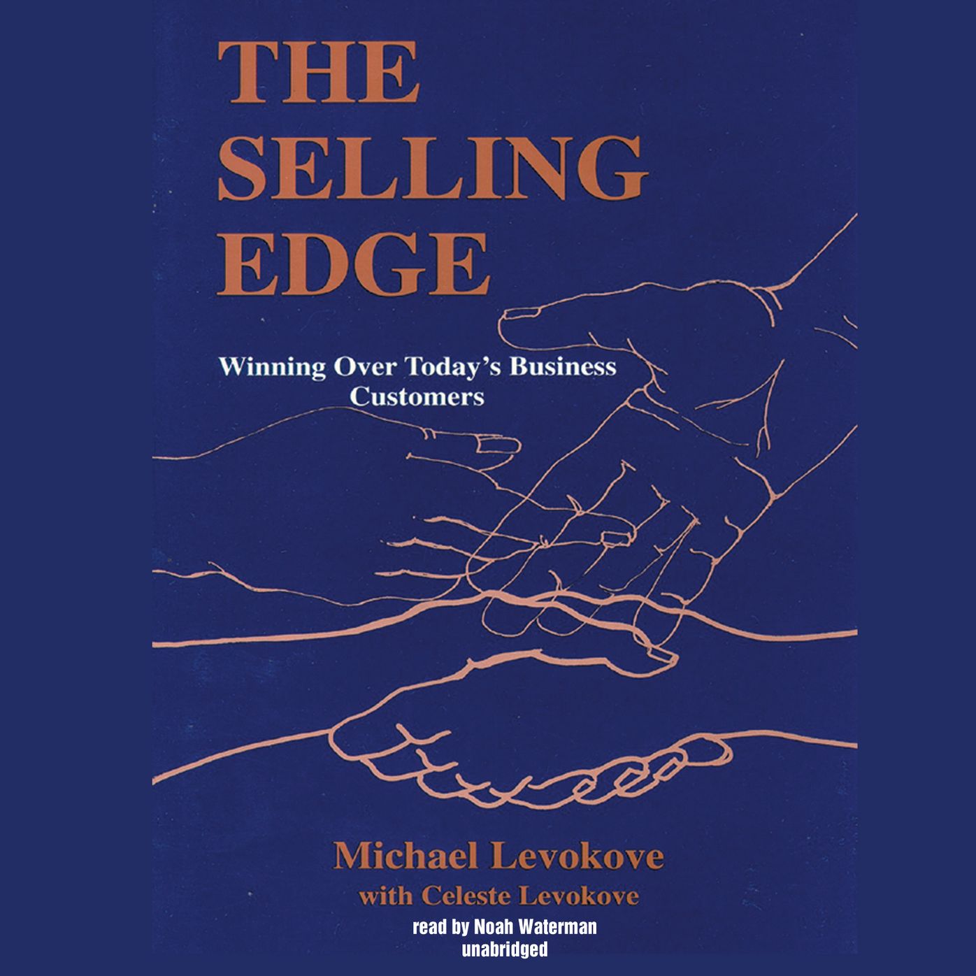 The Selling Edge: Winning over Today's Business Customers