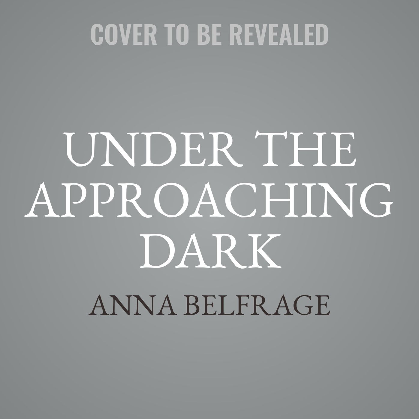 Under the Approaching Dark