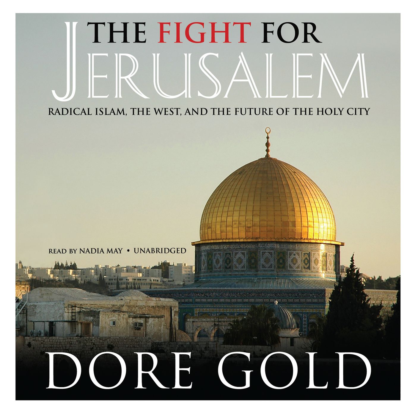 The Fight for Jerusalem: Radical Islam, the West, and the Future of the Holy City