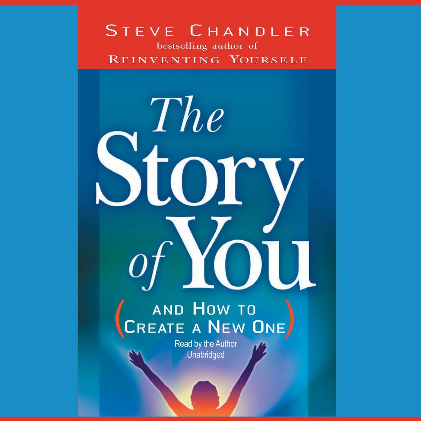 The Story of You: (and How to Create a New One)