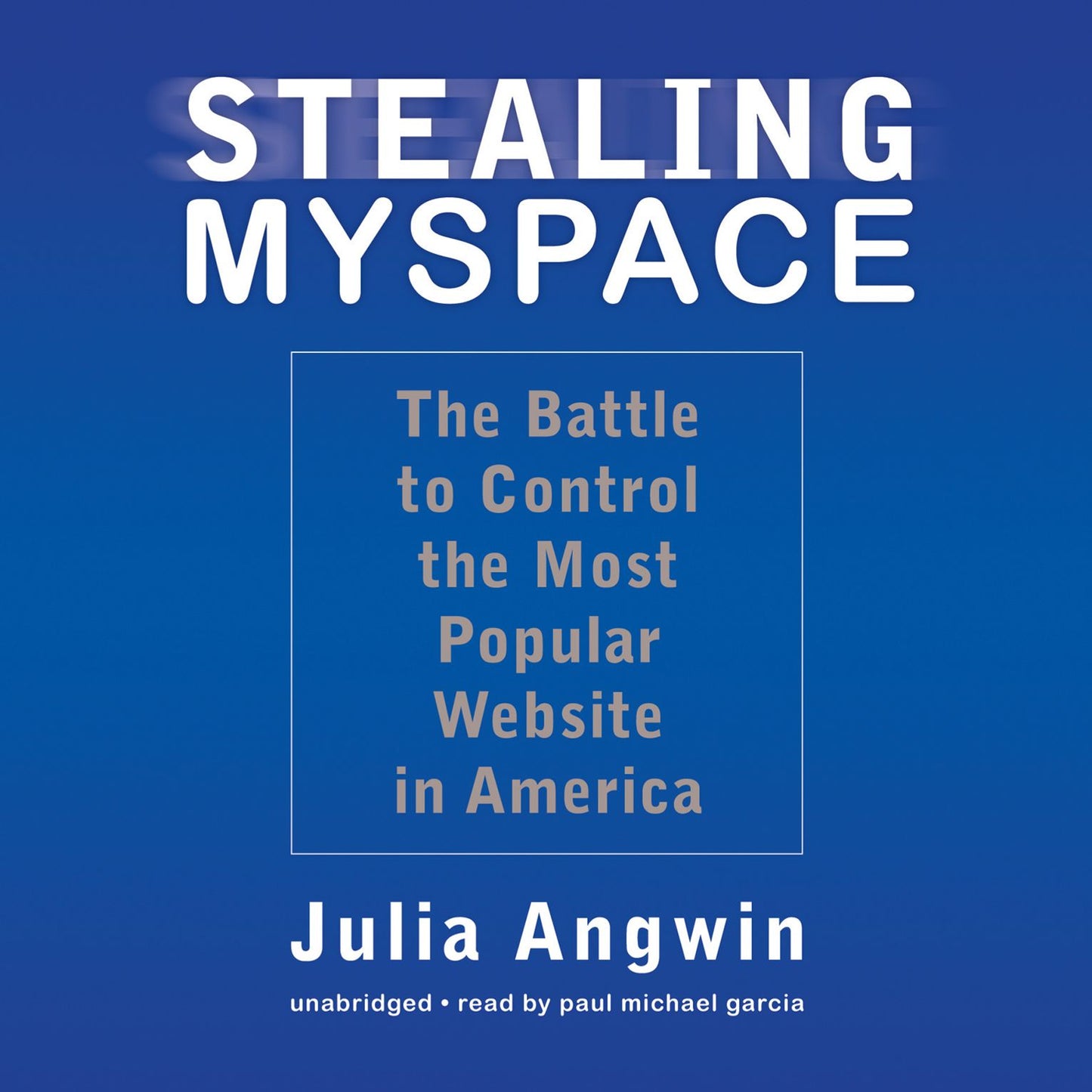 Stealing MySpace: The Battle to Control the Most Popular Website in America