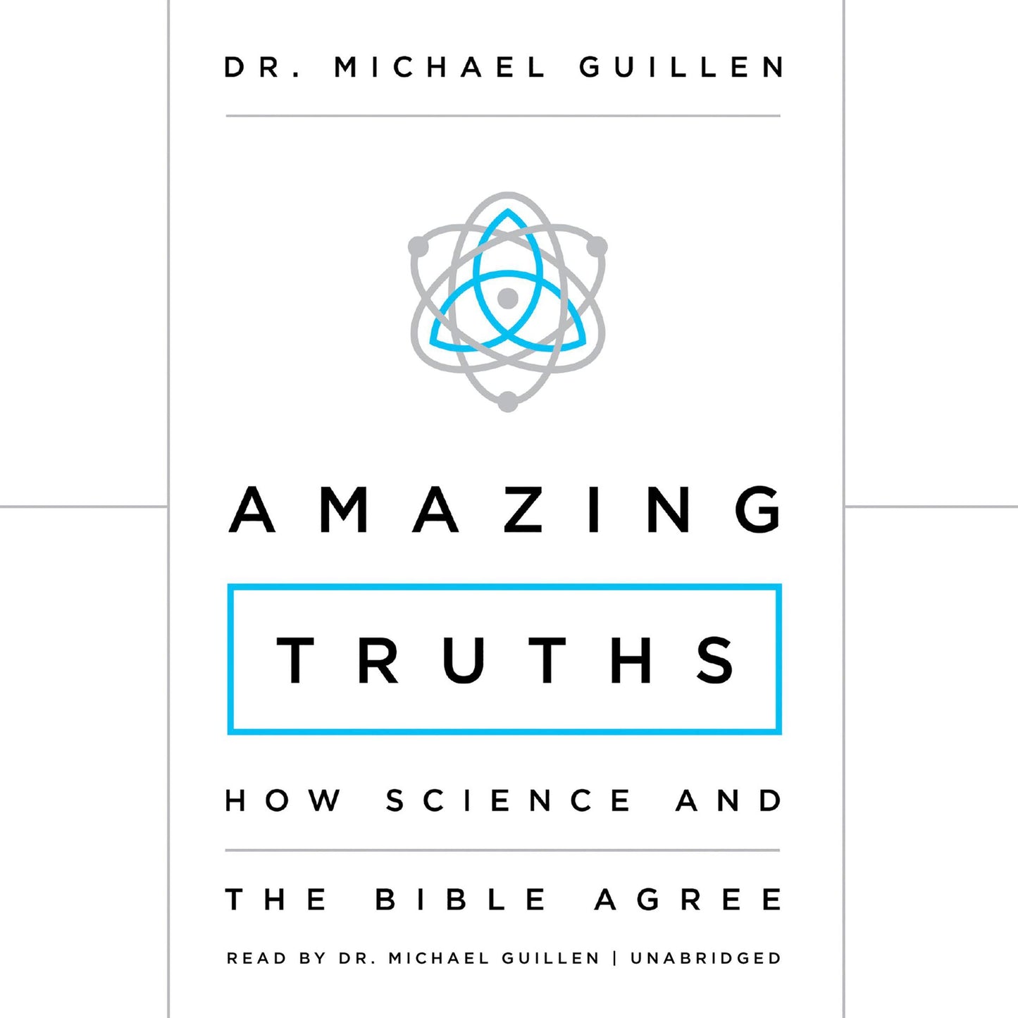 Amazing Truths : How Science and the Bible Agree