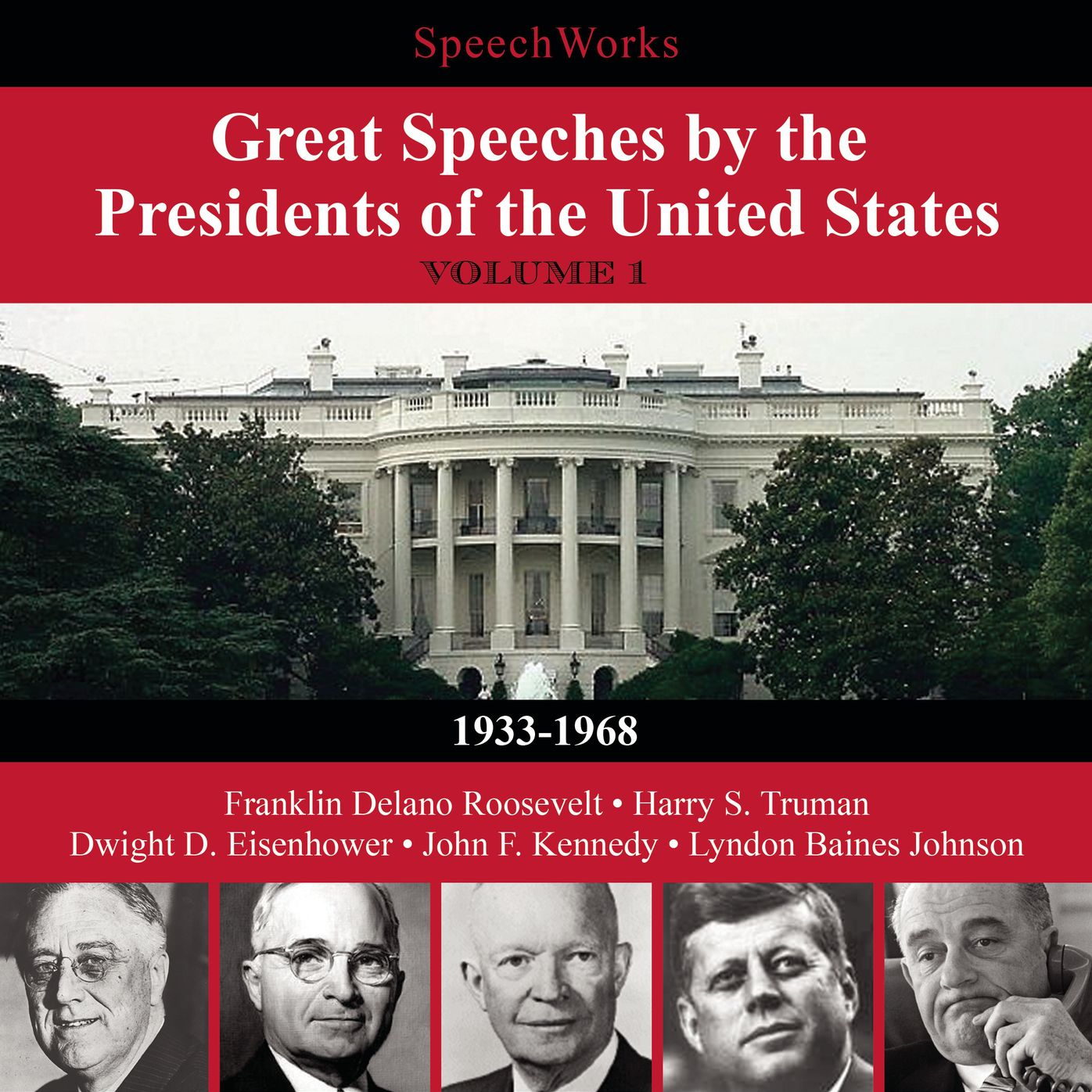 Great Speeches by the Presidents of the United States, Vol. 1: 1933-1968